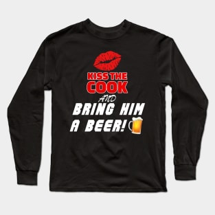 Kiss The Cook and Bring Him A Beer Long Sleeve T-Shirt